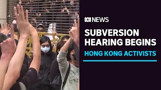 Hong Kong activists chant protest slogans as subversion hearing begins | ABC News