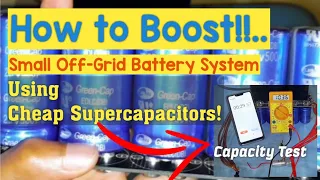 Supercapacitor Battery Hybrid Power Boost! - Using Supercapacitors to boost Off-Grid Battery Systems