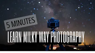 Learn Milky Way Photography in 5 Minutes!