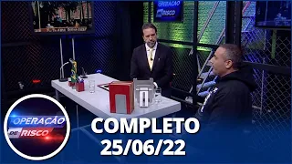 Operação de Risco (25/06/22) | Completo