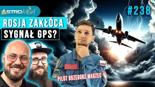 Rosja chce paraliżować nam lotnictwo? pilot Grzegorz Marzec - AstroKawa #238