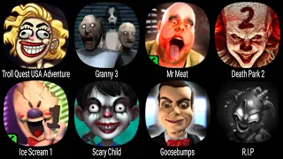 Troll Quest USA Adventure, Granny 3, Mr Meat, Death Park 2, Ice Scream 1, Scary Child, Goosebumps ..