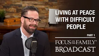 Living at Peace with Difficult People (Part 1) - Brian Noble