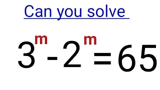 How to solve Olympiad Mathematics 3^m -2^m =65 | Algebra