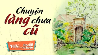 CHUYỆN LÀNG CHƯA CŨ - HẬU CHÍ PHÈO | Đọc Truyện Đêm Khuya | VOV Đọc Truyện Số 10