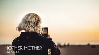 Mother Mother - Love Stuck (AUDIO 8D)