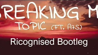 Topic, A7S - Breaking me (Ricognised Bootleg)