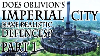 Does Oblivion's IMPERIAL CITY have realistic defences? PART 1