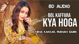 Bol Kaffara Kya Hoga [ 8D Audio ] Neha Kakkar | Farhan Sabri | DJ Chetas | NusratFatehAliKhan | Use🎧