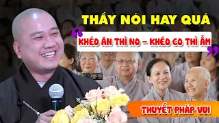 KHÉO ĂN THÌ NO - KHÉO CO THÌ ẤM "THẦY GIẢNG QUÁ VUI" | Thuyết Pháp Hay - Thầy Thích Pháp Hòa 2023