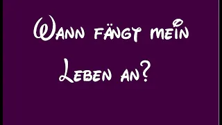 Disney/Rapunzel/Wann Fängt Mein Leben An/Lyrics