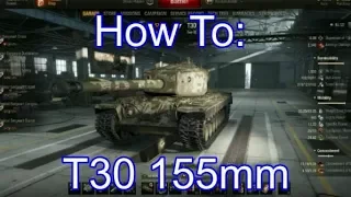 World of Tanks How To: T30 (155mm)