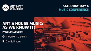 2019 PANELS - Art & House Music: As We Know It!!