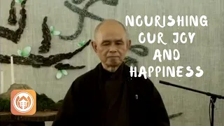 Nourishing Our Joy & Happiness | Thich Nhat Hanh (short teaching video)