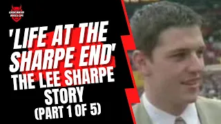 The Lee Sharpe Story (Part 1 of 5)