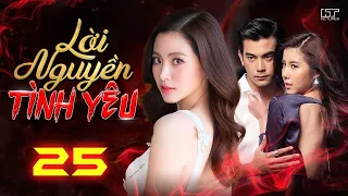 LỜI NGUYỀN TÌNH YÊU - Tập 25 [Lồng Tiếng] | Trọn Bộ Tình Cảm Thái Lan Cực HOT Hay Nhất 2023