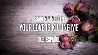 Sharon Van Etten - Your Love is Killing Me (Sub. Español)