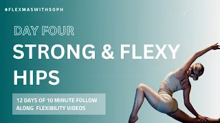 STRONG & FLEXIBLE HIPS - DAY 4 (10 minute follow along routine) #FLEXMASWITHSOPH