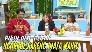 [FULL] NGOBROL SAMA INAYA WAHID, SERU TAPI DEG-DEGAN! | OBROLAN TIAP WAKTU (18/02/24)