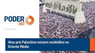 Atos pró-Palestina reúnem multidões no Oriente Médio