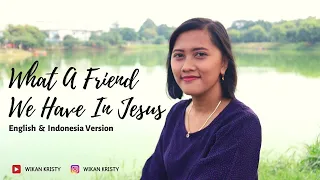 What a Friend We Have In Jesus - Yesus Kawan Yang Sejati (KJ 453) | Wikan Kristy Cover