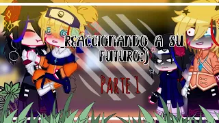 _-🌜未来.. |•Naruto y Sasuke reaccionan a su futuro•|--[parte 1/3]💖^°^:)_(Narusasu) 🌹-_