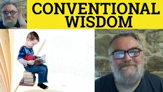 🔵 Conventional Wisdom Meaning - Conventional Wisdom Examples - Conventional Wisdom Definition Idioms