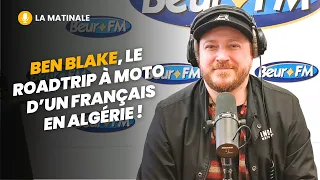 [La Matinale] Ben Blake, le roadtrip à moto d’un français en Algérie !