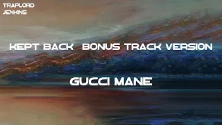 Gucci Mane - Kept Back (feat. Lil Pump) - Bonus Track Version (Lyrics)