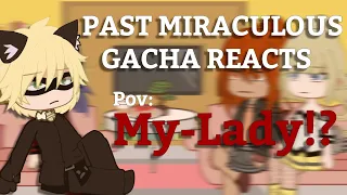 Past MLB(Miraculous Ladybug) gacha reacts|¦|REQUESTED-Read Desc?
