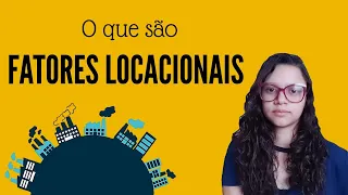 O que são fatores locacionais | Indústria - Samara Diniz