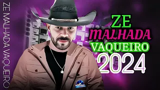 ZE MALHADA VAQUEIRO OFICIAL ! REPERTÓRIO ATUALIZADO (2024)