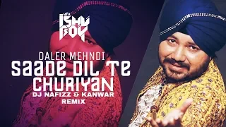 Saade Dil Te Churiyan | Daler Mehndi | DJ NAFIZZ & KANWAR | REMIX | VFX ISHU BOY