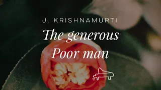 J. Krishnamurti | The generous poor man | immersive pointer | piano A-Loven