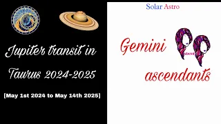 Jupiter transit in Taurus 2024-25 for Gemini ascendants