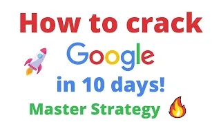 How to crack Google in 10 days! Master Strategy | CP With Abhinav