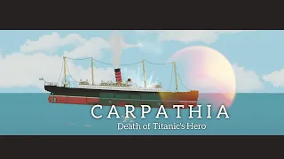 Floating SandBox | The Carpathia: Death of The Titanic's Hero.