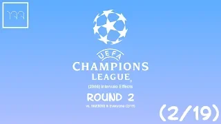 UEFA Champions League (2006) Intervalo Effects Round 2 vs. NUE8592 & Everyone (2/19)