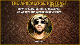 How to Survive the Apocalypse at Wasteland Weekend - Revisited