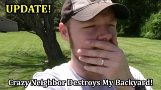 Crazy Neighbor Destroys My Backyard (POLICE CALLED) UPDATE!