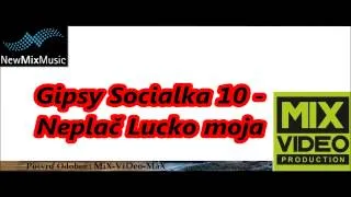 Gipsy Socialka 10   Neplač Lucko moja