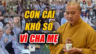 VẤN ĐÁP Con cái khổ sở vì cha mẹ gieo Khẩu Nghiệp - Thầy Thích Pháp Hòa