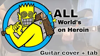 All - World's on Heroin [Mass Nerder #1] (Guitar cover / Guitar tab)