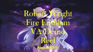 Robert Wright Fire Emblem Voice Acting Demo Reel August 2015