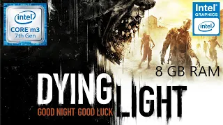 Dying Light - Intel® Core™ m3-7Y30 - Intel® HD Graphics 615 - 8 GB Ram