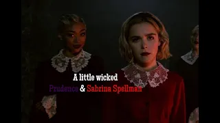 ↬A Little Wicked-Valerie Broussard// Prudence & Sabrina Spellman