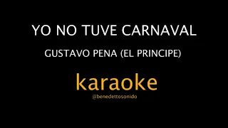 KARAOKE - Yo no tuve carnaval - Gustavo Pena (El principe)