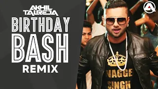 Birthday Bash - DJ Akhil Talreja FULL VIDEO REMIX | Yo Yo Honey Singh | Dilliwaali Zaalim Girlfriend