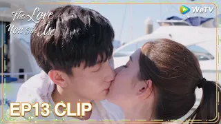ENG SUB | Clip EP13 | Romantic confession! They kissed sweetly! | WeTV | The Love You Give Me