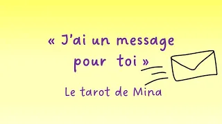 « J’ai un message pour toi ✉️ ». Tous signes astro. Le tarot de Mina